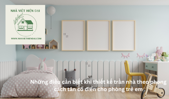 Những điều cần biết khi thiết kế trần nhà theo phong cách tân cổ điển cho phòng trẻ em