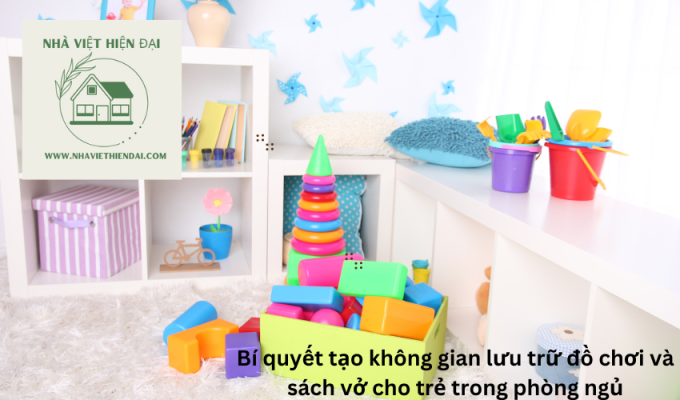 Bí quyết tạo không gian lưu trữ đồ chơi và sách vở cho trẻ trong phòng ngủ