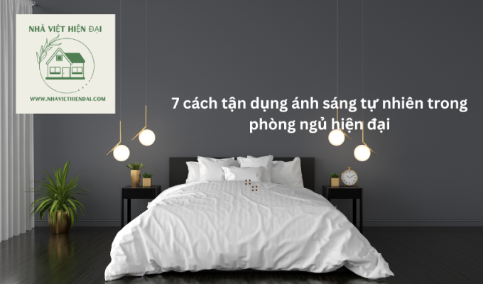 7 cách tận dụng ánh sáng tự nhiên trong phòng ngủ hiện đại