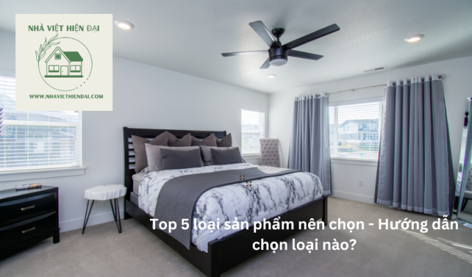 Top 5 loại sản phẩm nên chọn - Hướng dẫn chọn loại nào?